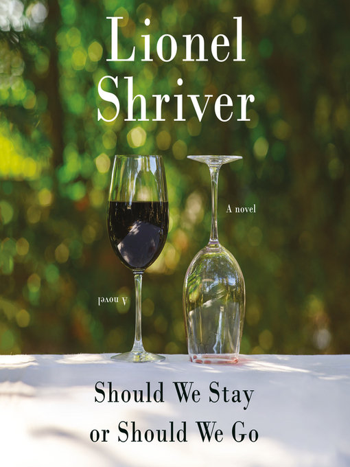 Title details for Should We Stay or Should We Go by Lionel Shriver - Wait list